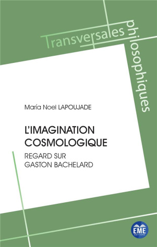 L'imagination cosmologique. Regard sur Gaston Bachelard