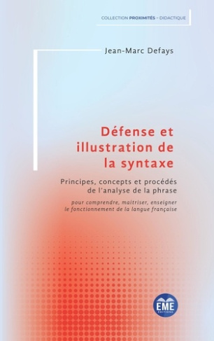 Défense et illustration de la syntaxe. Principes, concepts et procédés de l'analyse de la phrase