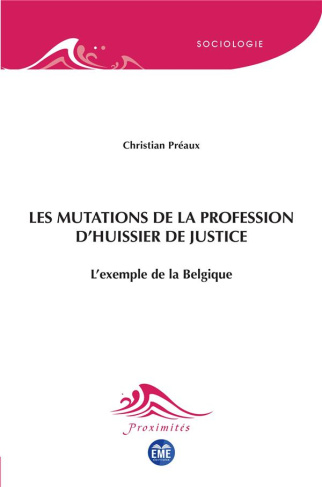 Les mutations de la profession d'huissier de justice. L'exemple de la Belgique