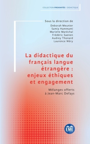 La didactique du français langue étrangère : enjeux éthiques et engagement. Mélanges offerts à Jean-