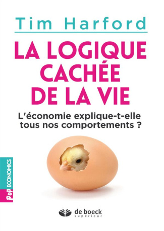 La logique cachée de la vie. L'économie explique-t-elle tous nos comportements ?