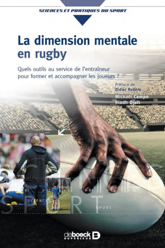 La dimension mentale en rugby. Comment optimiser la performance collective et individuelle ? Quels o