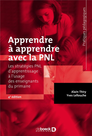 Apprendre à apprendre avec la PNL. Les stratégies PNL d'apprentissage à l'usage des enseignants du p