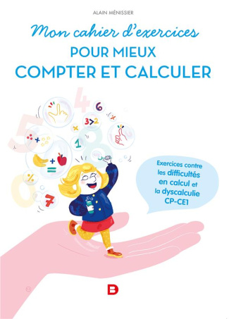 Mon cahier d'exercices pour mieux compter. Exercices contre les difficultés en calcul et la dyscalcu