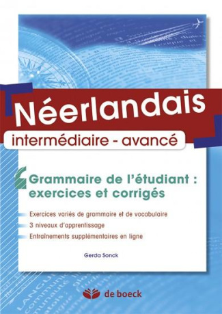 Néerlandais intermédiaire-avancé. Grammaire de l'étudiant : exercices et corrigés
