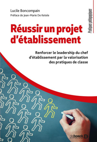 Réussir un projet d'établissement. Renforcer le leadership du chef d'établissement par la valorisati