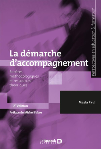 La démarche d'accompagnement. Repères méthodologiques et ressources théoriques, 2e édition