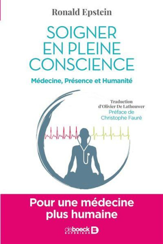 Soigner en pleine conscience. Médecine, présence et humanité