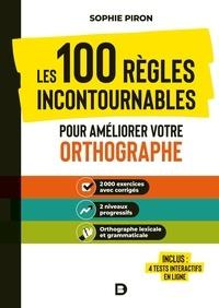 Les 100 règles incontournables pour améliorer votre orthographe. 2000 exercices avec corrigés, 2 niv