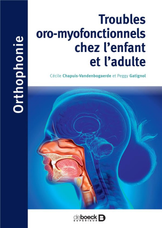 Troubles oro-myo-fonctionnels chez l'enfant et l'adulte. UE 5.4.1, 5.4.2, 5.4.3