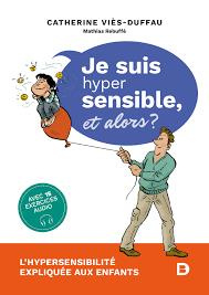 Je suis hyper sensible, et alors ?