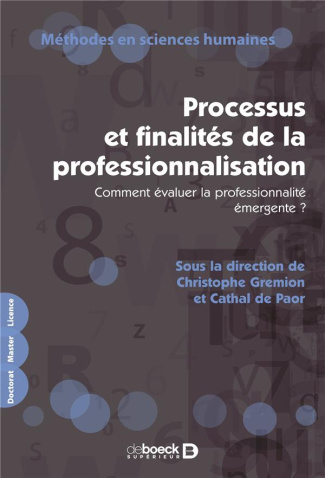 Processus et finalités de la professionnalisation. Comment évaluer la professionnalité émergente ?