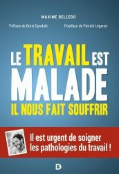 Le travail est malade, il nous fait souffrir. Il est urgent de soigner les pathologies du travail !