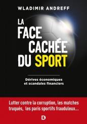 La face cachée du sport. Dérives économiques et scandales financiers