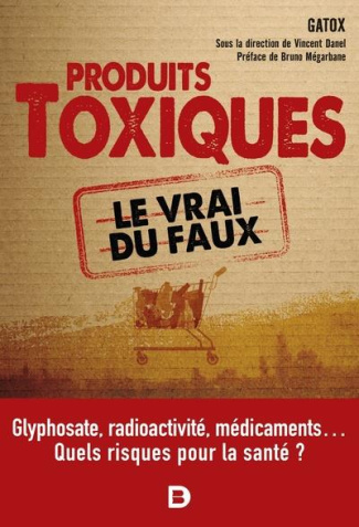 Produits toxiques. Le vrai du faux