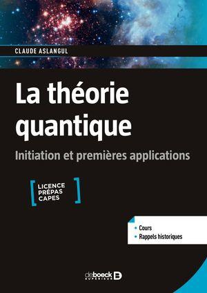 La théorie quantique. Initiation et premières applications