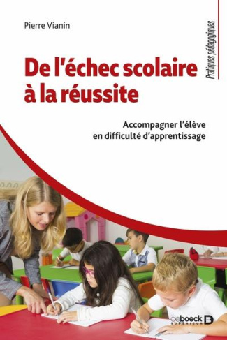De l’échec scolaire à la réussite. Accompagner l'élève en difficulté d'apprentissage