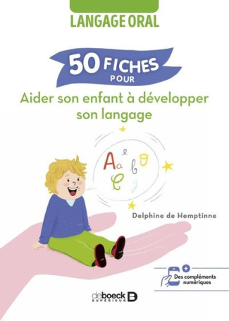 50 fiches pour aider son enfant à développer son langage. Langage oral