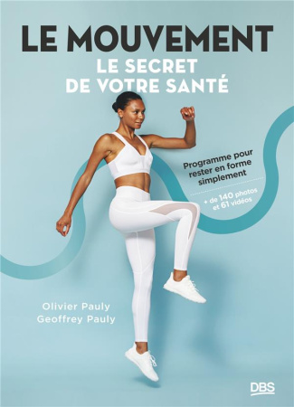 Le mouvement, le secret de votre santé. Programme pour rester en forme simplement