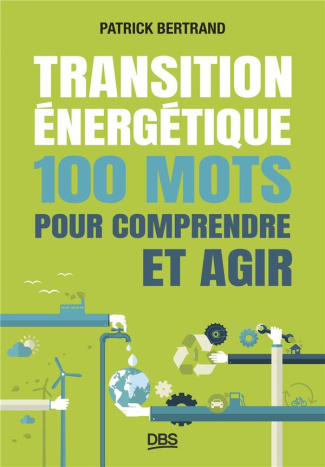Transition énergétique. 100 mots pour comprendre et agir