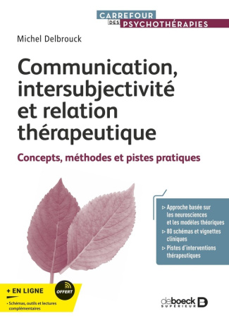 Communication, intersubjectivité et relation thérapeutique. Concepts, méthodes et pistes pratiques
