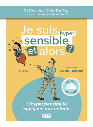 Je suis hypersensible et alors ? L'(hyper) sensibilité expliquée aux enfants, 2e édition