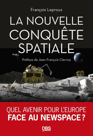 La nouvelle conquête spatiale. Quel avenir pour l'Europe face au New Space ?