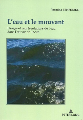 L'eau et le mouvant. Usages et représentations de l'eau dans l'oeuvre de Tacite