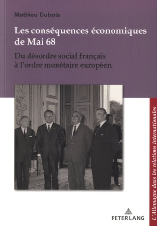 Les conséquences économiques de mai 68. Du désordre social français à l'ordre monétaire européen