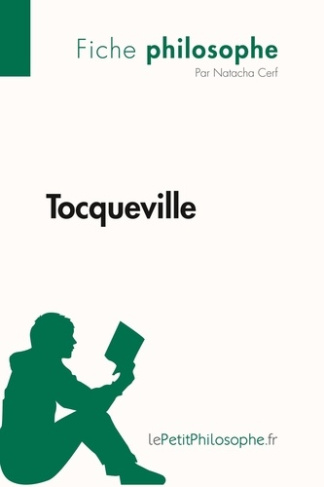 Tocqueville (Fiche philosophe). Comprendre la philosophie avec lePetitPhilosophe.fr