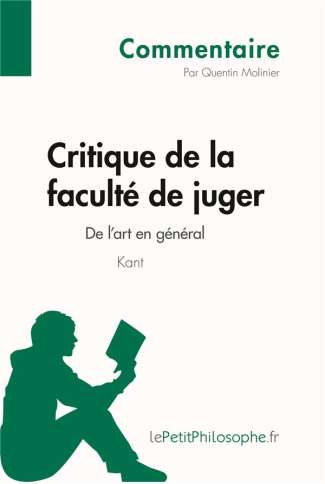 Critique de la faculté de juger de Kant - De l'art en général (Commentaire). Comprendre la philosoph