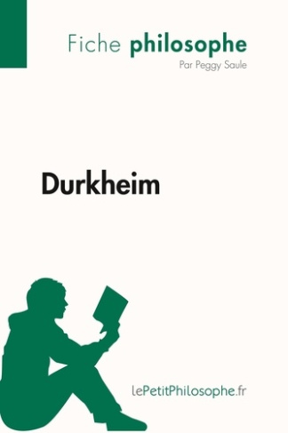 Durkheim (Fiche philosophe). Comprendre la philosophie avec lePetitPhilosophe.fr