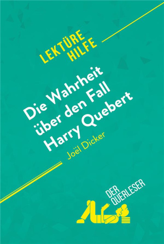 DIE WAHRHEIT UBER DEN FALL HARRY QUEBERT VON JOEL DICKER (LEKTUREHILFE) - DETAILLIERTE ZUSAMMENFASSU