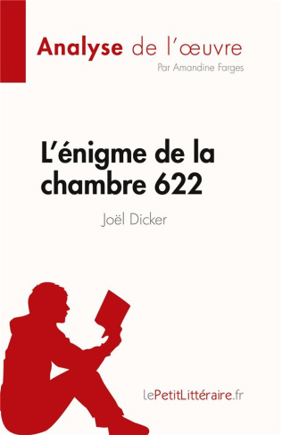 L'énigme de la chambre 622 de Joël Dicker (Analyse de l'oeuvre). Résumé complet et analyse détaillée