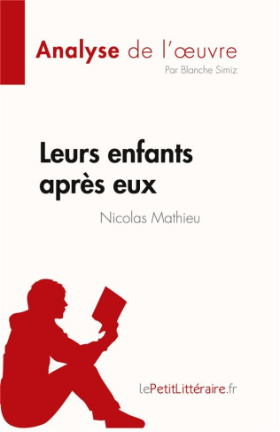 Leurs enfants après eux de Nicolas Mathieu (Analyse de l'oeuvre). Résumé complet et analyse détaillé