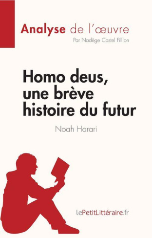 Homo deus, une brève histoire du futur de Noah Harari (Analyse de l'oeuvre). Résumé complet et analy