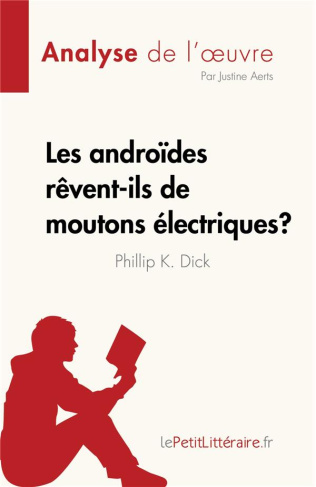 Les androides rêvent-ils de moutons électriques ? de Philip K. Dick (Analyse de l'oeuvre). Résumé co
