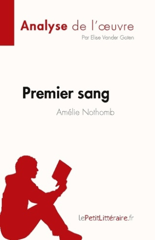 Premier sang d'Amélie Nothomb (Analyse de l'oeuvre). Résumé complet et analyse détaillée de l'oeuvre