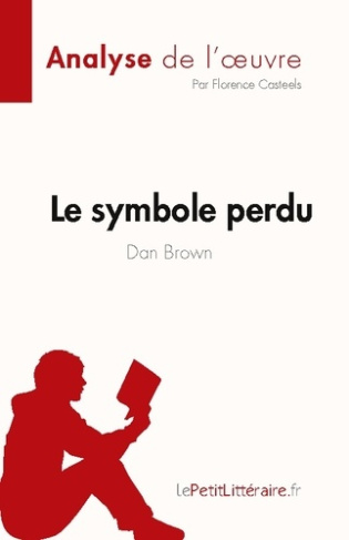 Le symbole perdu de Dan Brown (Analyse de l'oeuvre). Résumé complet et analyse détaillée de l'oeuvre