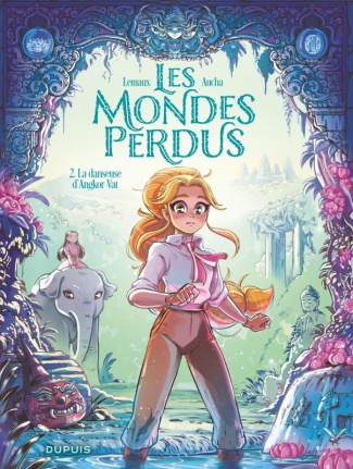 Les mondes perdus Tome 2 : La danseuse d'Angkor Vat