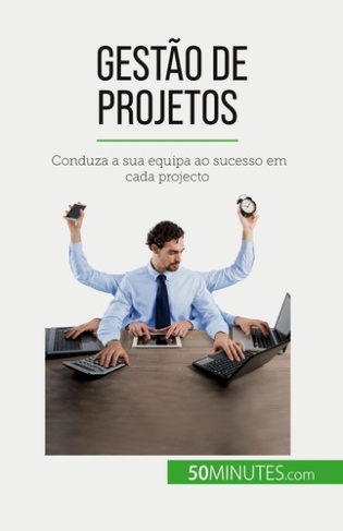 Gestão de projetos. Conduza a sua equipa ao sucesso em cada projecto