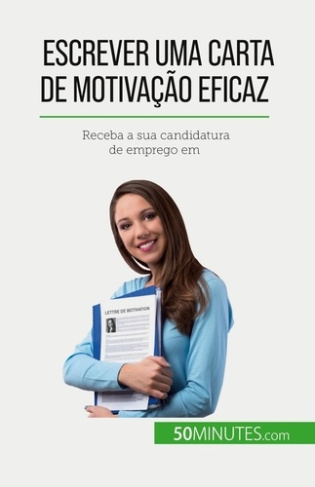 Escrever uma carta de motivação eficaz. Receba a sua candidatura de emprego em