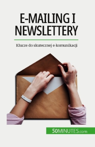 E-mailing i newslettery. Klucze do skutecznej e-komunikacji