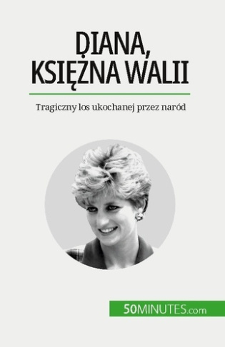 Diana, ksiezna Walii. Tragiczny los ukochanej przez naród