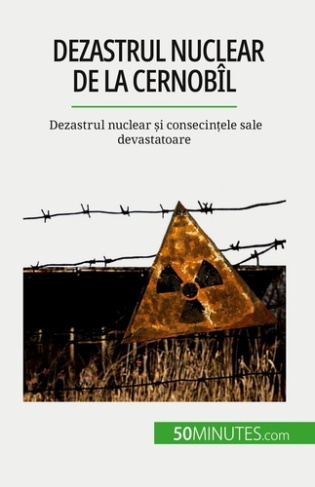 Dezastrul nuclear de la Cernobîl. Dezastrul nuclear ?i consecin?ele sale devastatoare
