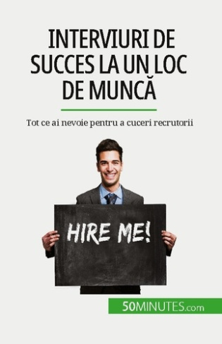 Interviuri de succes la un loc de munca. Tot ce ai nevoie pentru a cuceri recrutorii