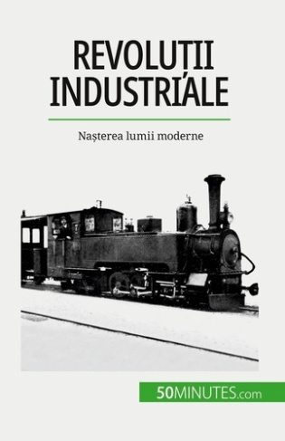 Revolu?ii industriale. Na?terea lumii moderne