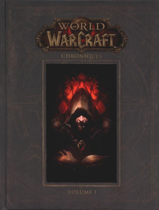 World of Warcraft - Chroniques. Tome 1