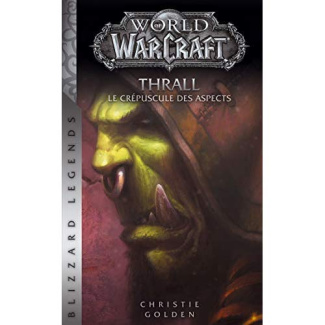 World of Warcraft Tome : Thrall, le crépuscule des aspects