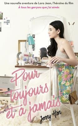 Les amours de Lara Jean Tome 3 : Pour toujours et à jamais